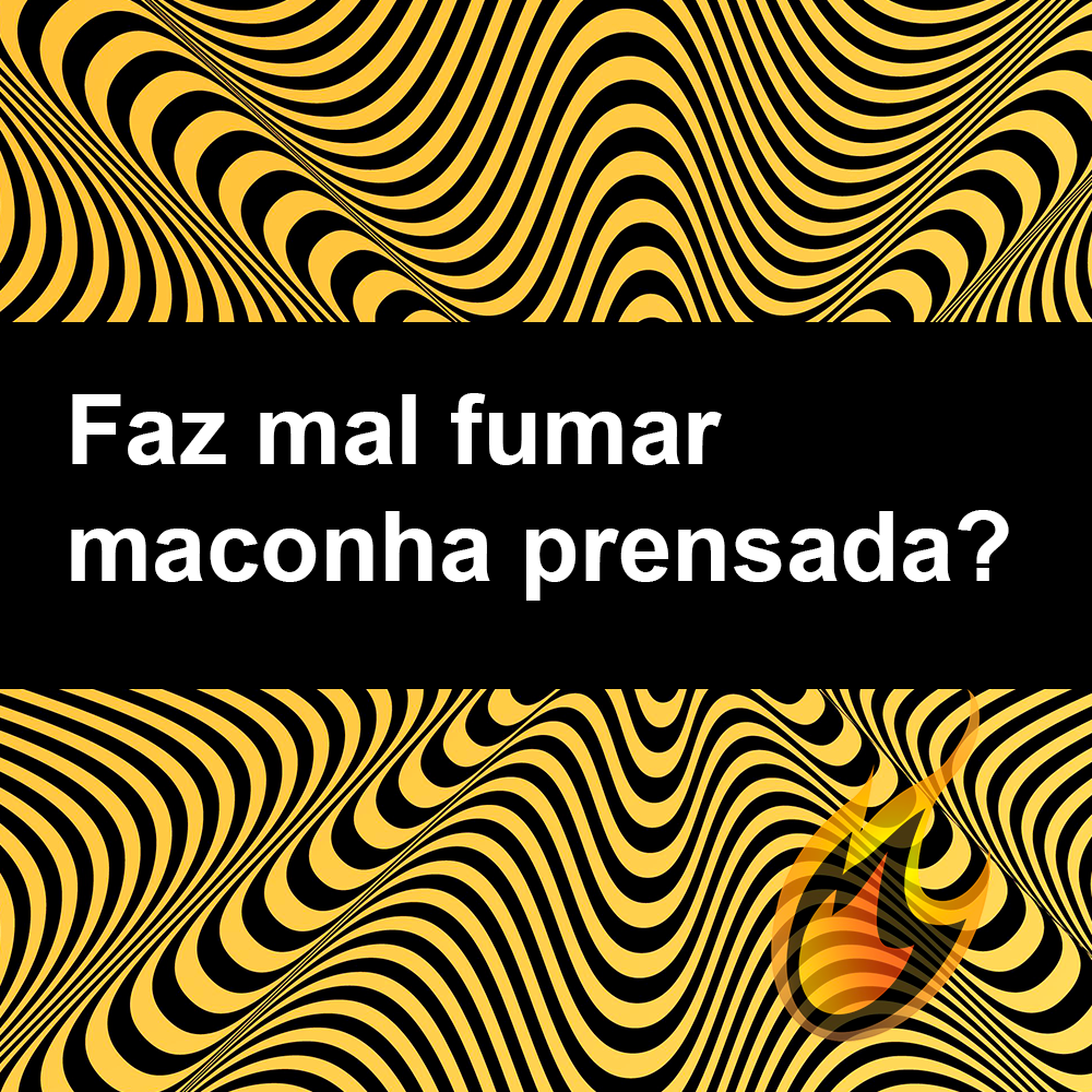 Faz mal fumar prensado?