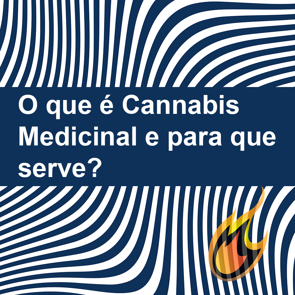 O que é Cannabis Medicinal e para que serve?