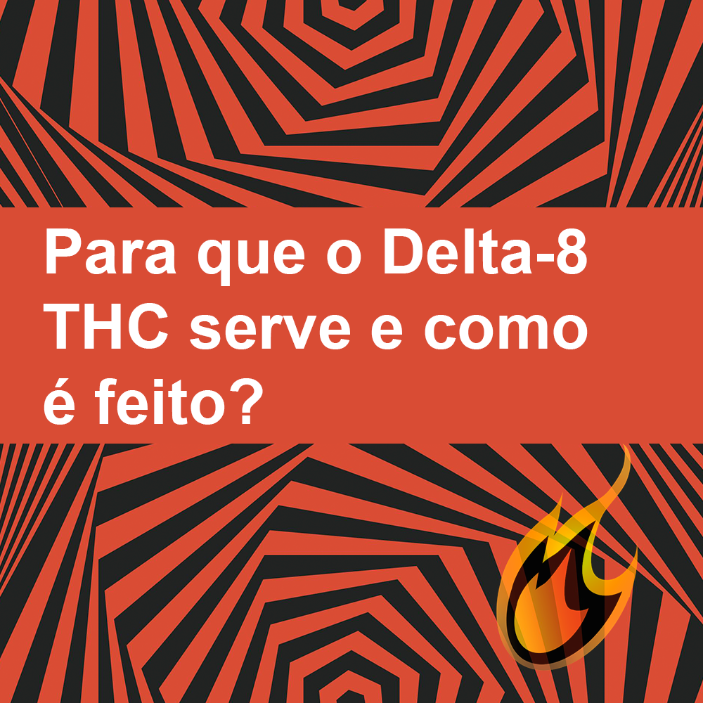 Para que o Delta 8 serve