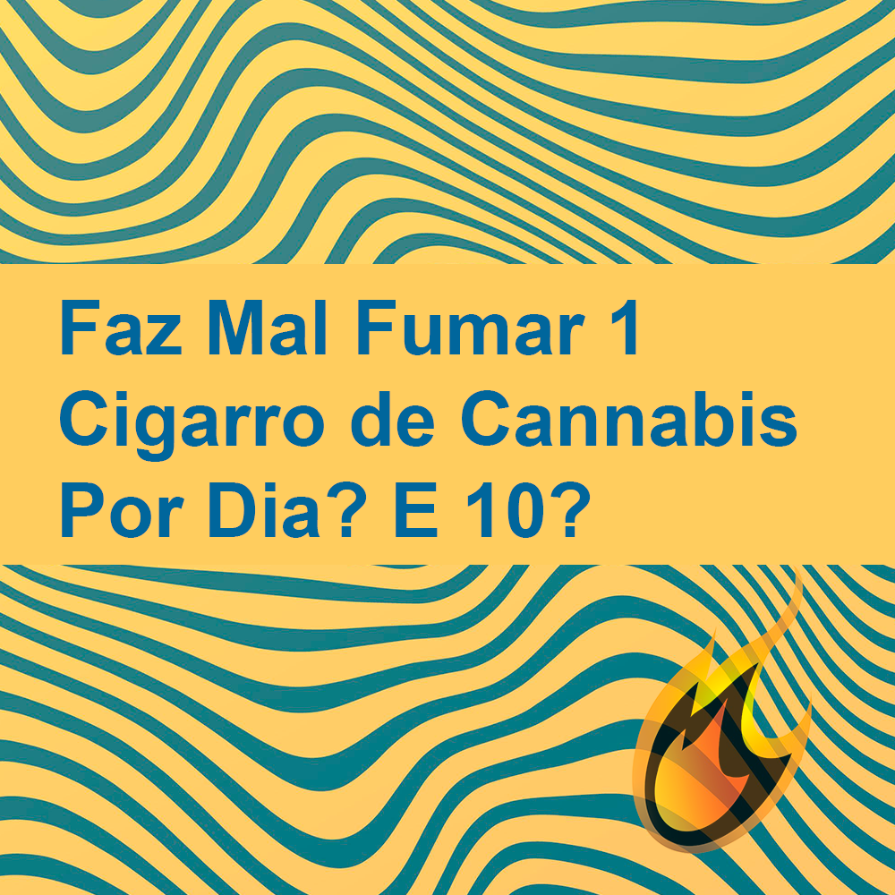 Faz Mal Fumar 1 Cigarro de Maconha Por Dia?