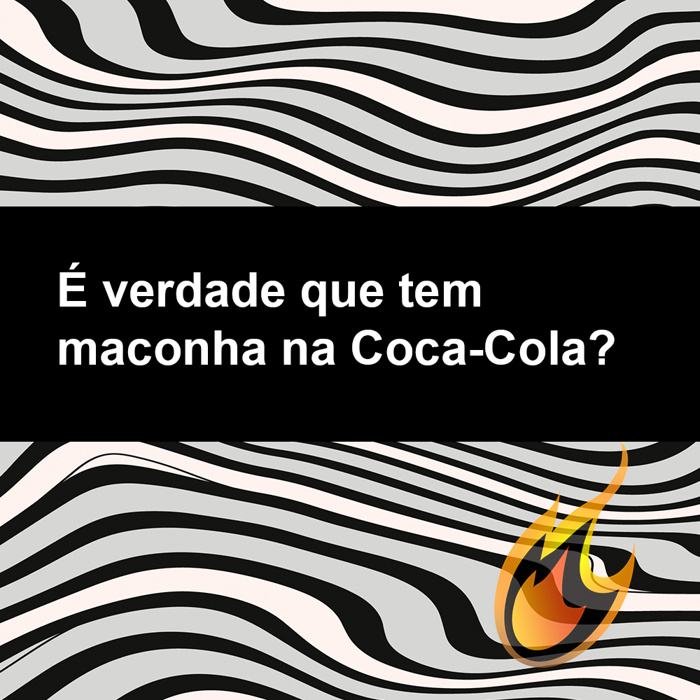 É verdade que tem maconha na Coca Cola?